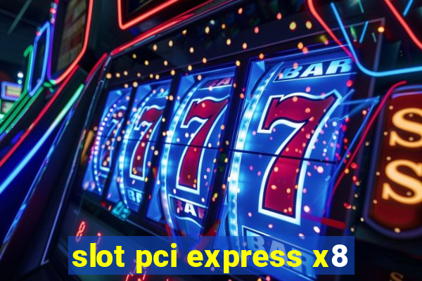 slot pci express x8