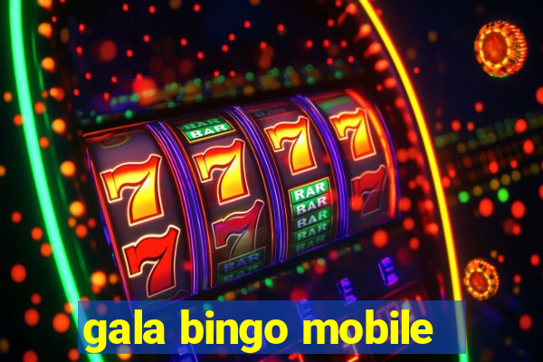 gala bingo mobile