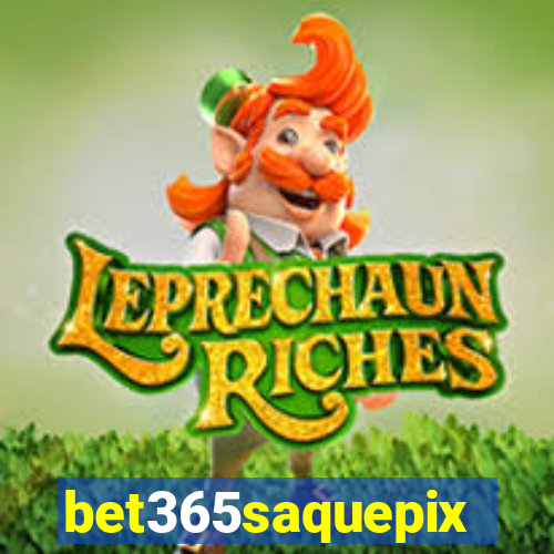 bet365saquepix