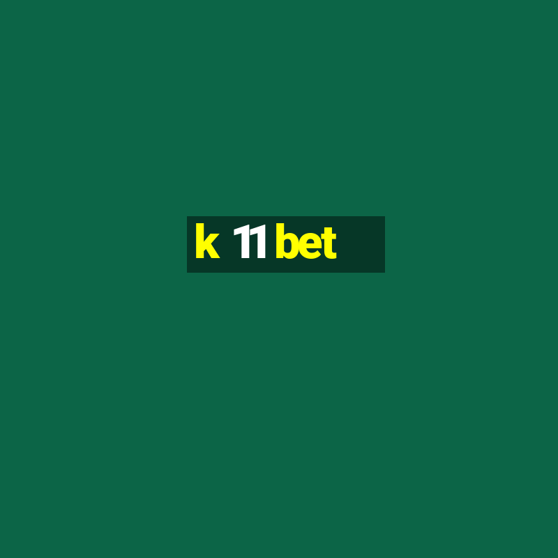 k 11 bet