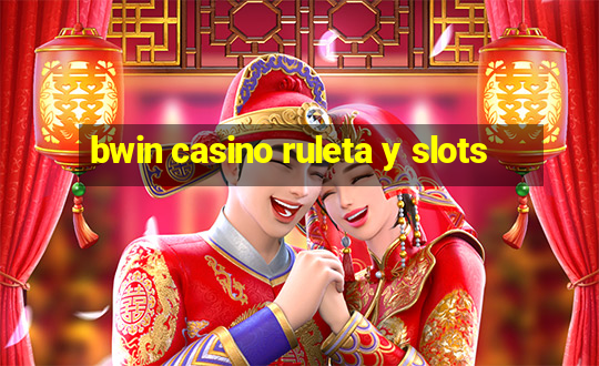 bwin casino ruleta y slots