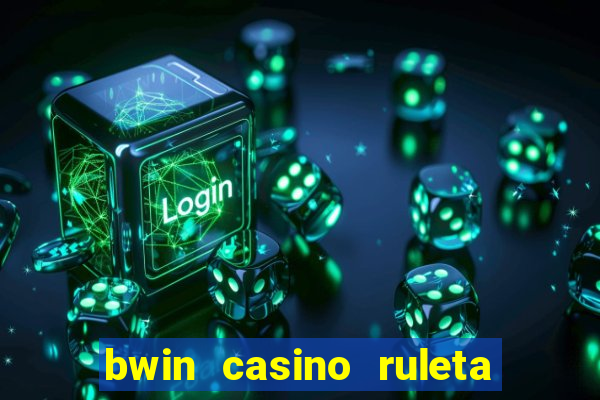 bwin casino ruleta y slots