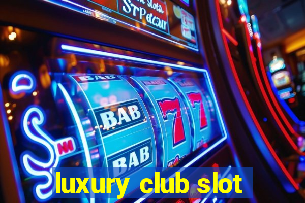 luxury club slot