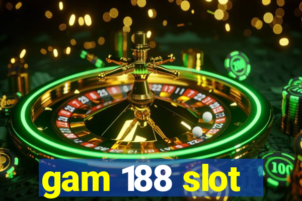 gam 188 slot