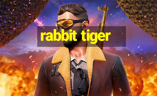 rabbit tiger