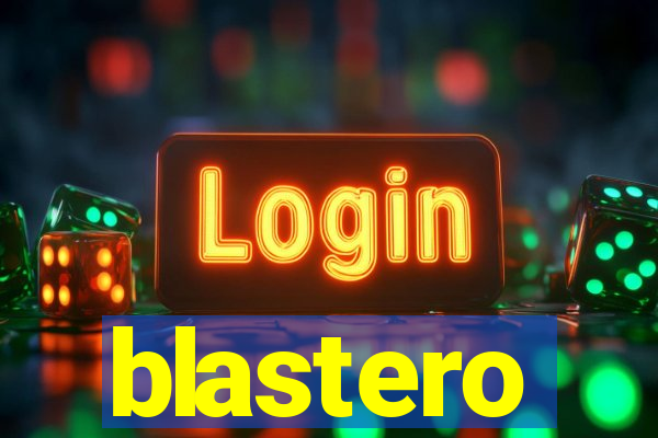 blastero