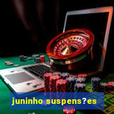 juninho suspens?es