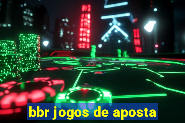 bbr jogos de aposta