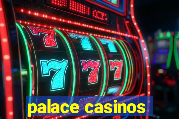 palace casinos