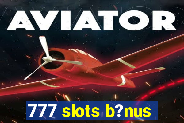 777 slots b?nus