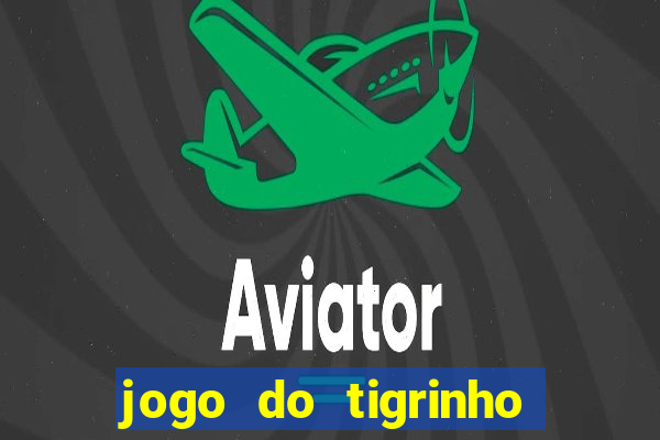 jogo do tigrinho para baixar