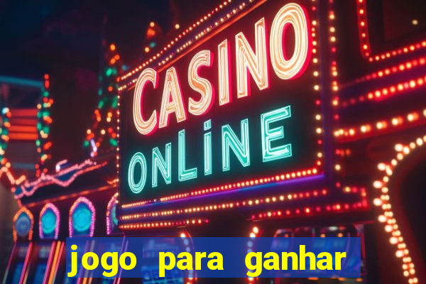 jogo para ganhar dinheiro bet