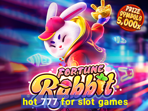 hot 777 for slot games