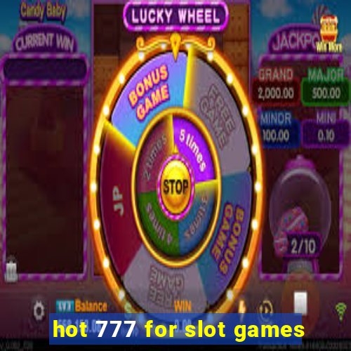 hot 777 for slot games