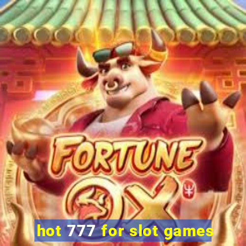 hot 777 for slot games