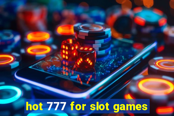 hot 777 for slot games