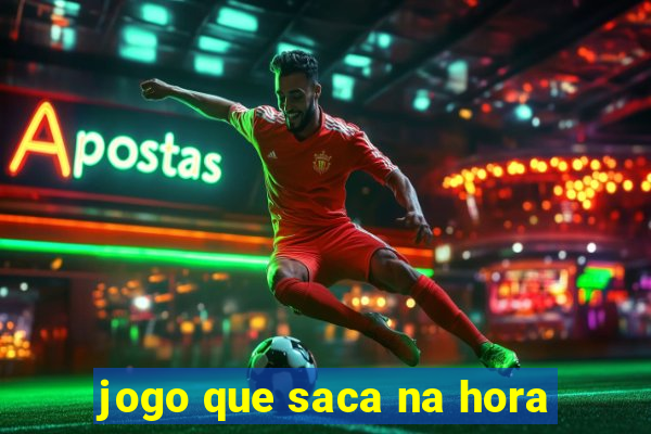 jogo que saca na hora