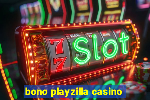 bono playzilla casino