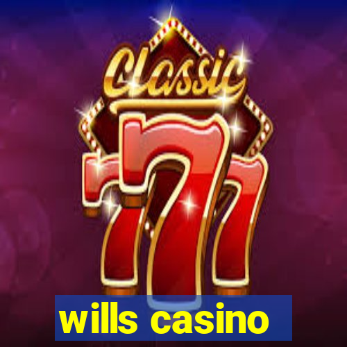 wills casino