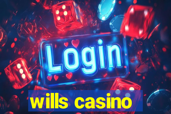 wills casino