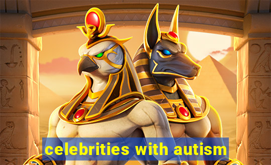 celebrities with autism