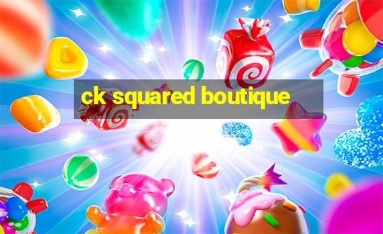 ck squared boutique