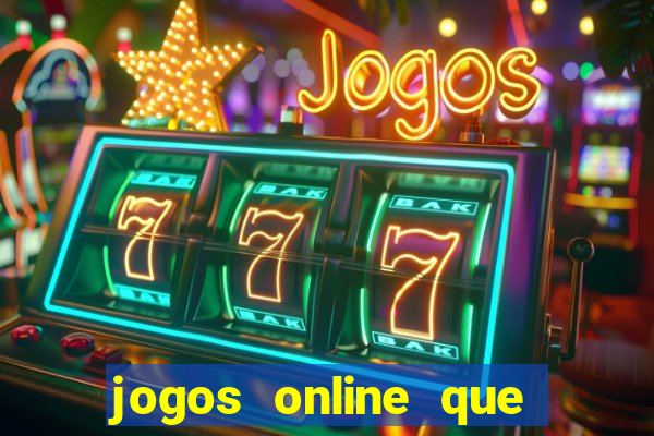 jogos online que dar dinheiro