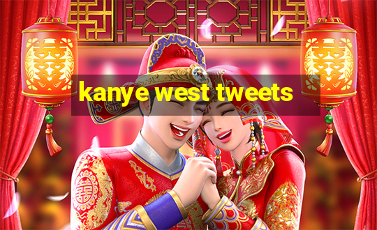 kanye west tweets