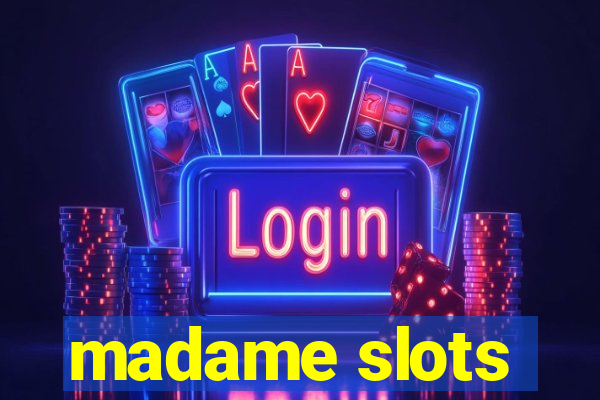 madame slots