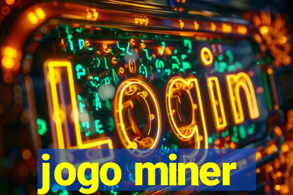 jogo miner