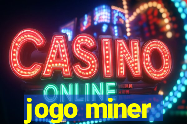 jogo miner