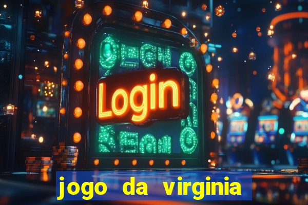 jogo da virginia que ganha dinheiro