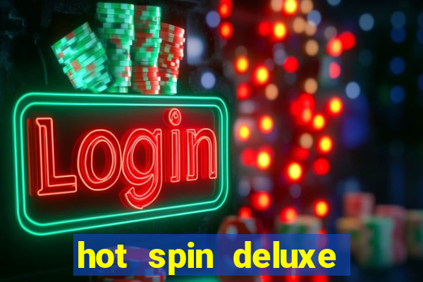 hot spin deluxe slot free play