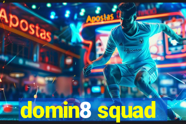 domin8 squad