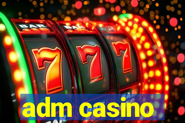 adm casino