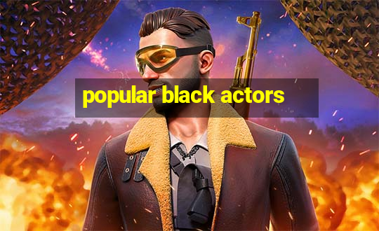 popular black actors