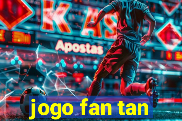 jogo fan tan