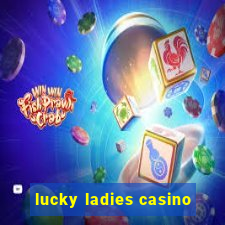 lucky ladies casino