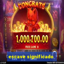 escave significado