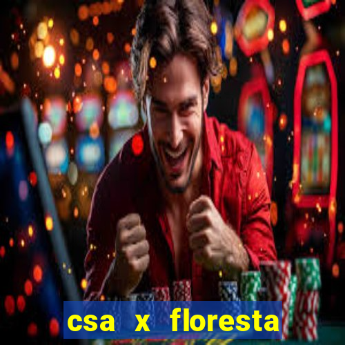 csa x floresta onde assistir