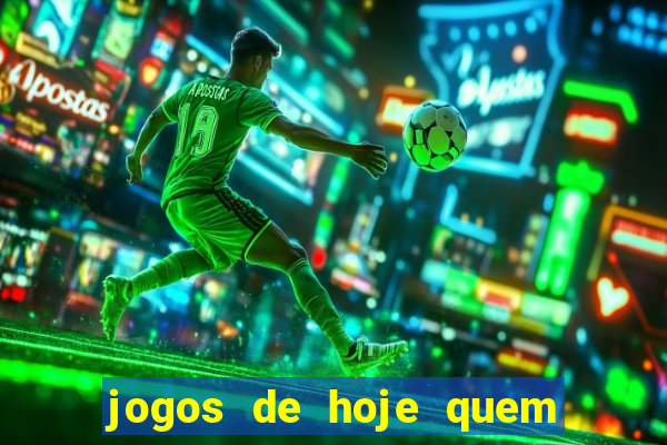 jogos de hoje quem tem mais chance de ganhar