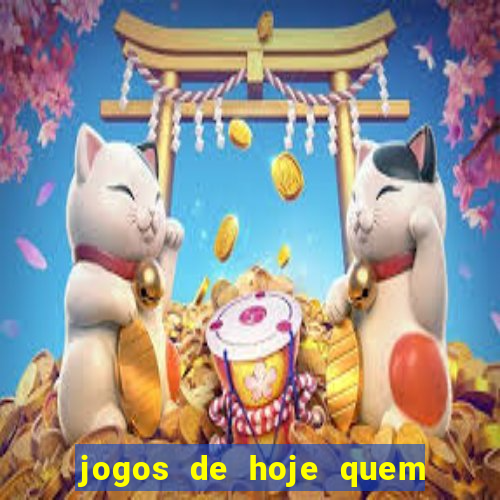 jogos de hoje quem tem mais chance de ganhar