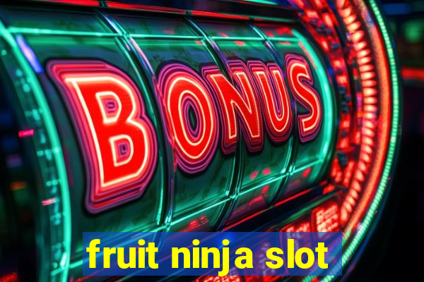 fruit ninja slot