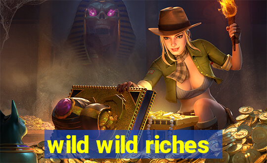 wild wild riches