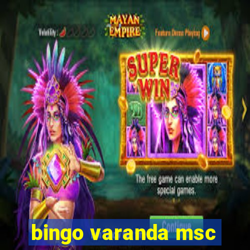 bingo varanda msc