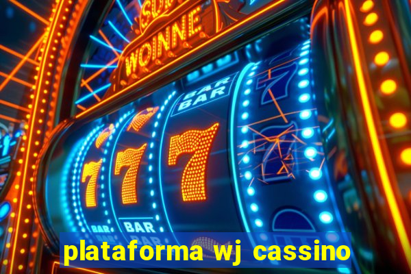 plataforma wj cassino