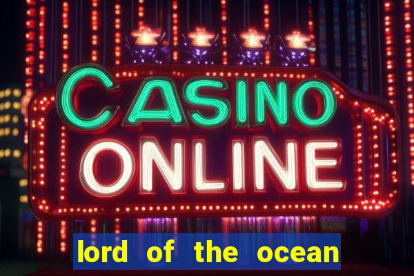 lord of the ocean online slot