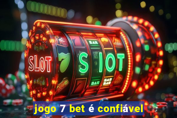 jogo 7 bet é confiável