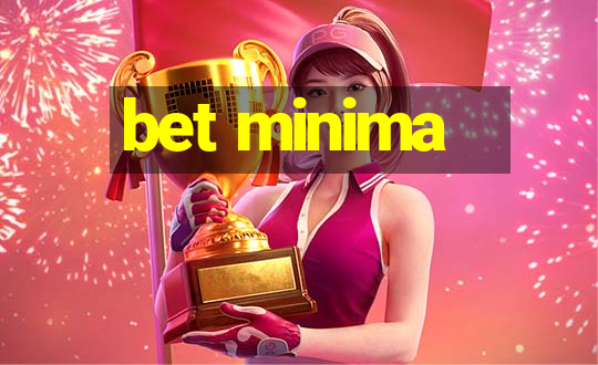 bet minima