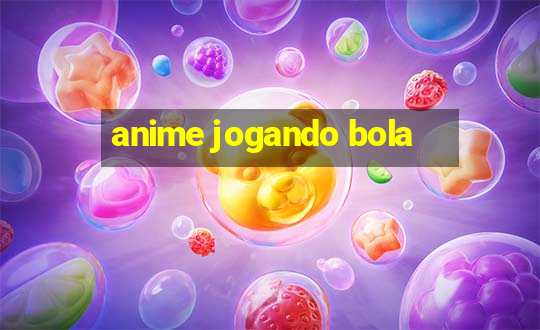 anime jogando bola